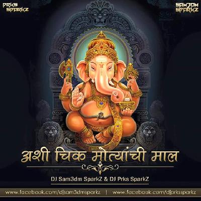 Ashi Chik Motya Chi (Ganesh Chaturthi) - DJ Sam3dm SparkZ & DJ Prks SparkZ